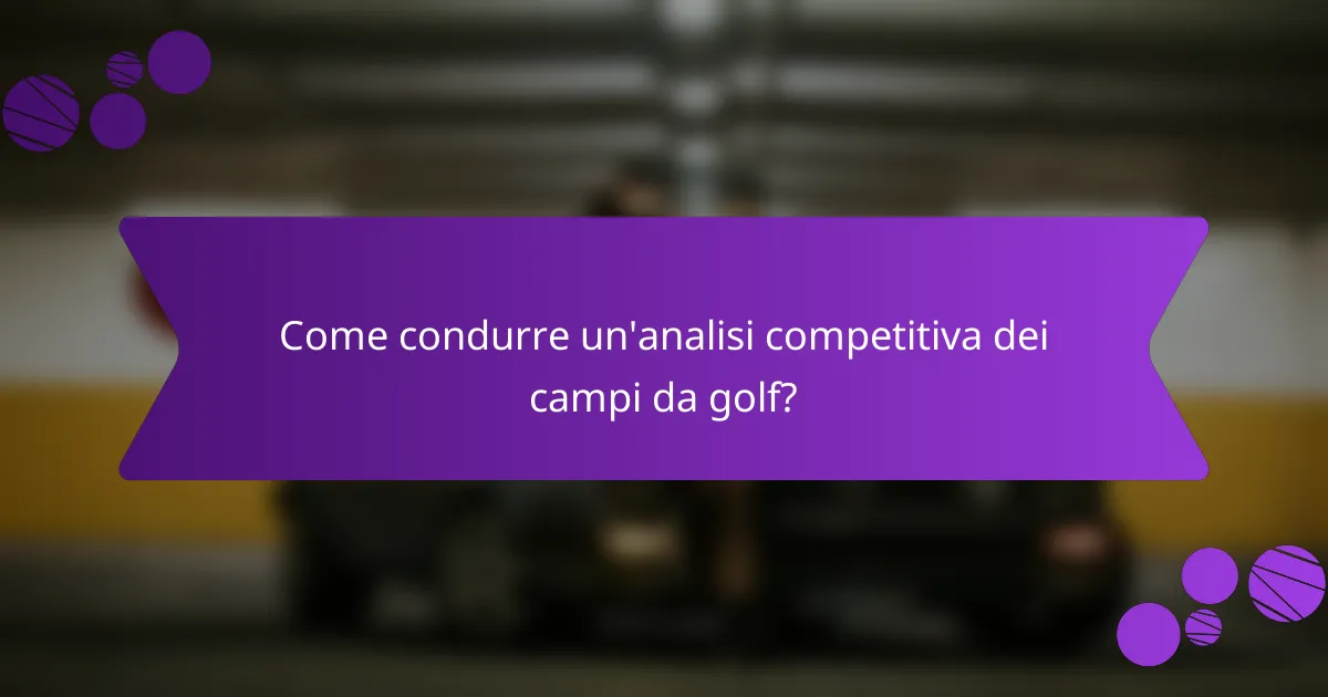 Come condurre un'analisi competitiva dei campi da golf?