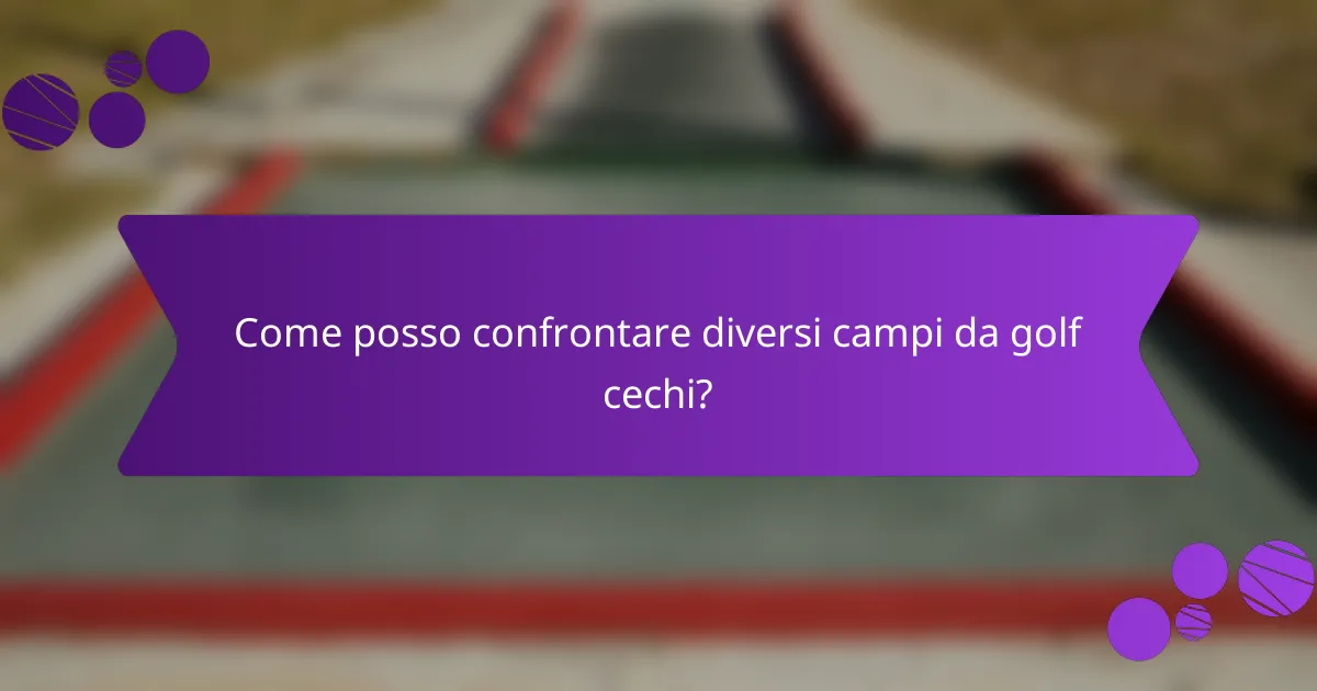 Come posso confrontare diversi campi da golf cechi?