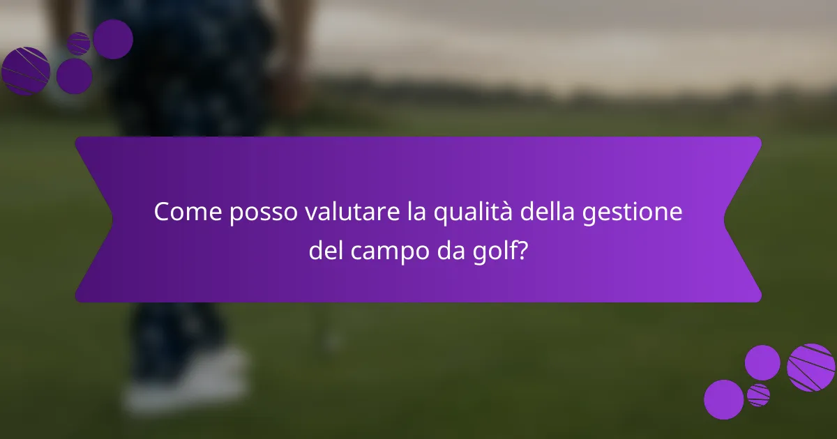Come posso valutare la qualità della gestione del campo da golf?