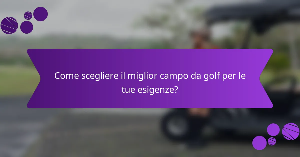 Come scegliere il miglior campo da golf per le tue esigenze?