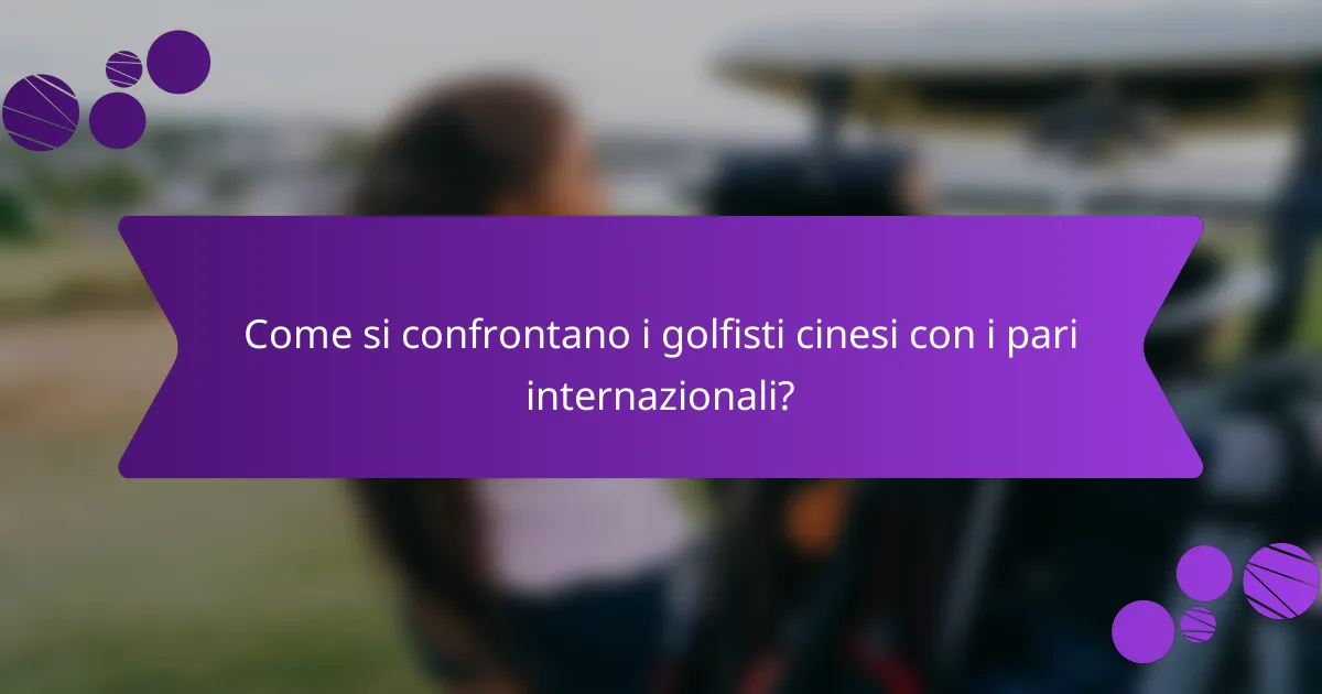 Come si confrontano i golfisti cinesi con i pari internazionali?