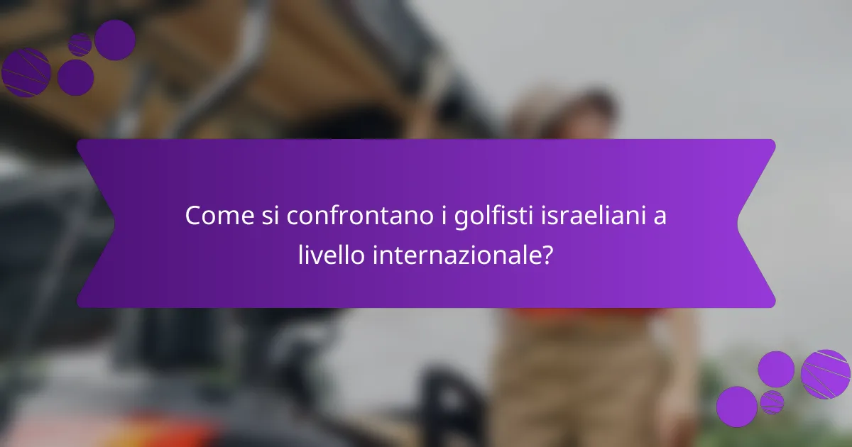 Come si confrontano i golfisti israeliani a livello internazionale?