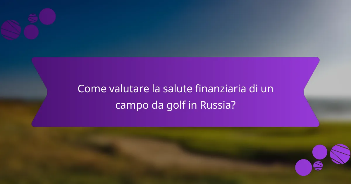 Come valutare la salute finanziaria di un campo da golf in Russia?
