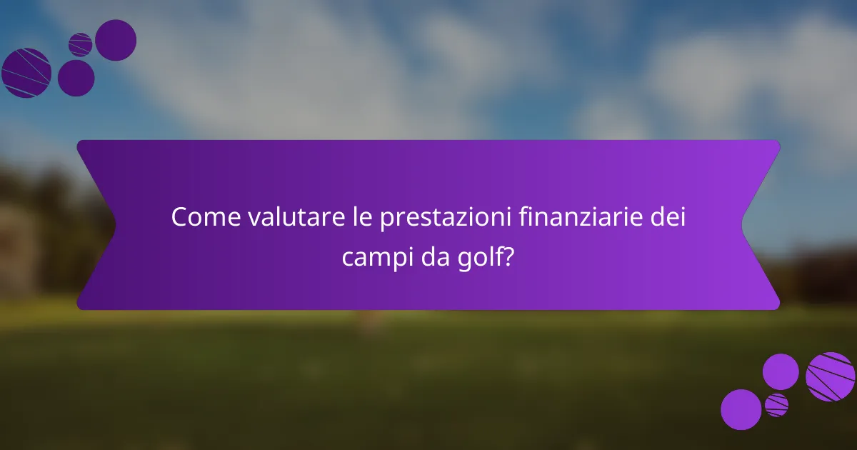 Come valutare le prestazioni finanziarie dei campi da golf?