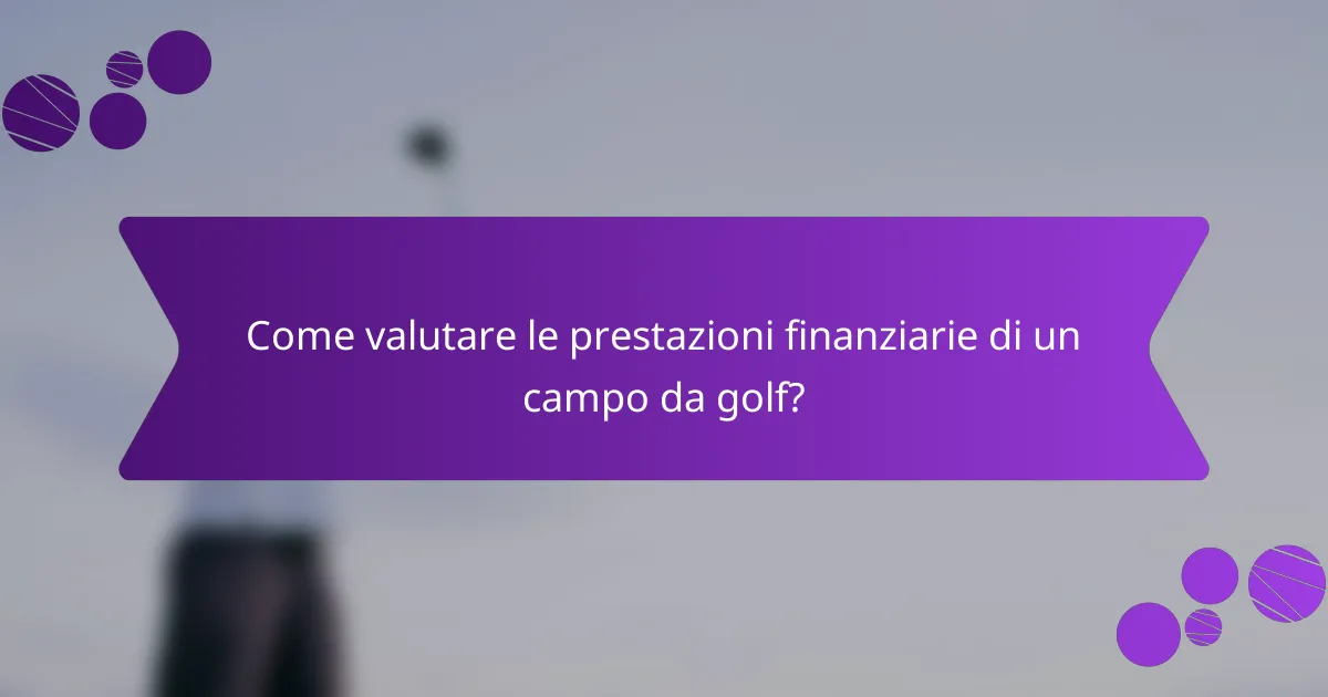 Come valutare le prestazioni finanziarie di un campo da golf?
