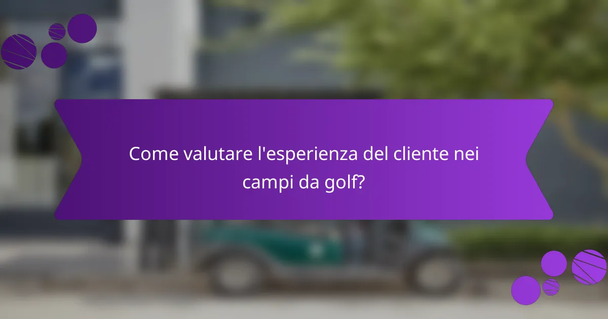 Come valutare l'esperienza del cliente nei campi da golf?