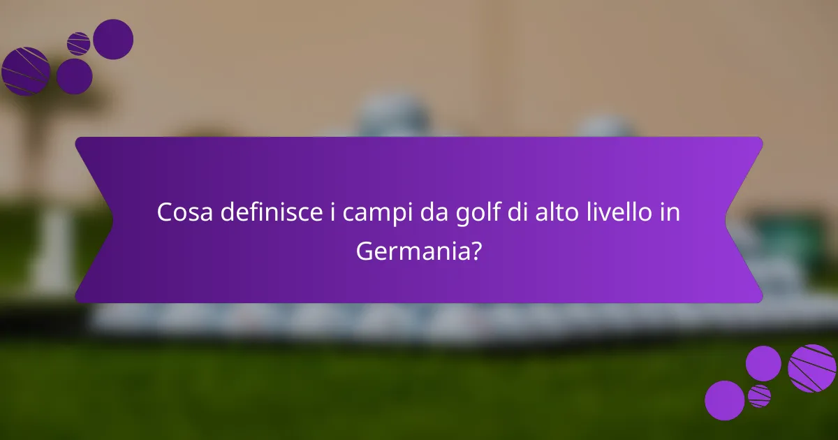 Cosa definisce i campi da golf di alto livello in Germania?