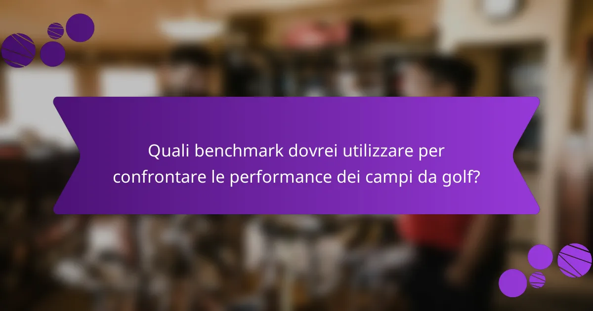 Quali benchmark dovrei utilizzare per confrontare le performance dei campi da golf?