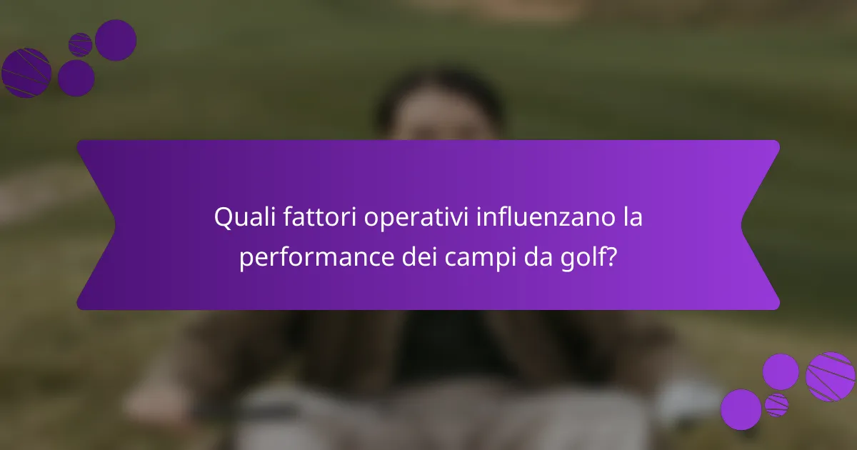 Quali fattori operativi influenzano la performance dei campi da golf?
