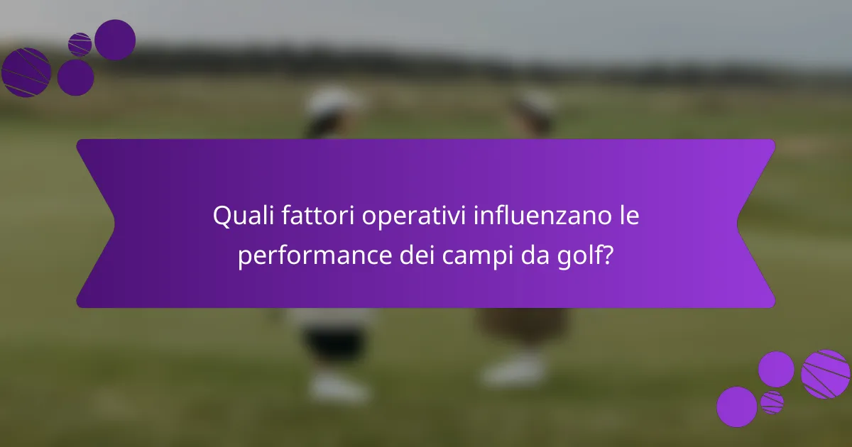 Quali fattori operativi influenzano le performance dei campi da golf?