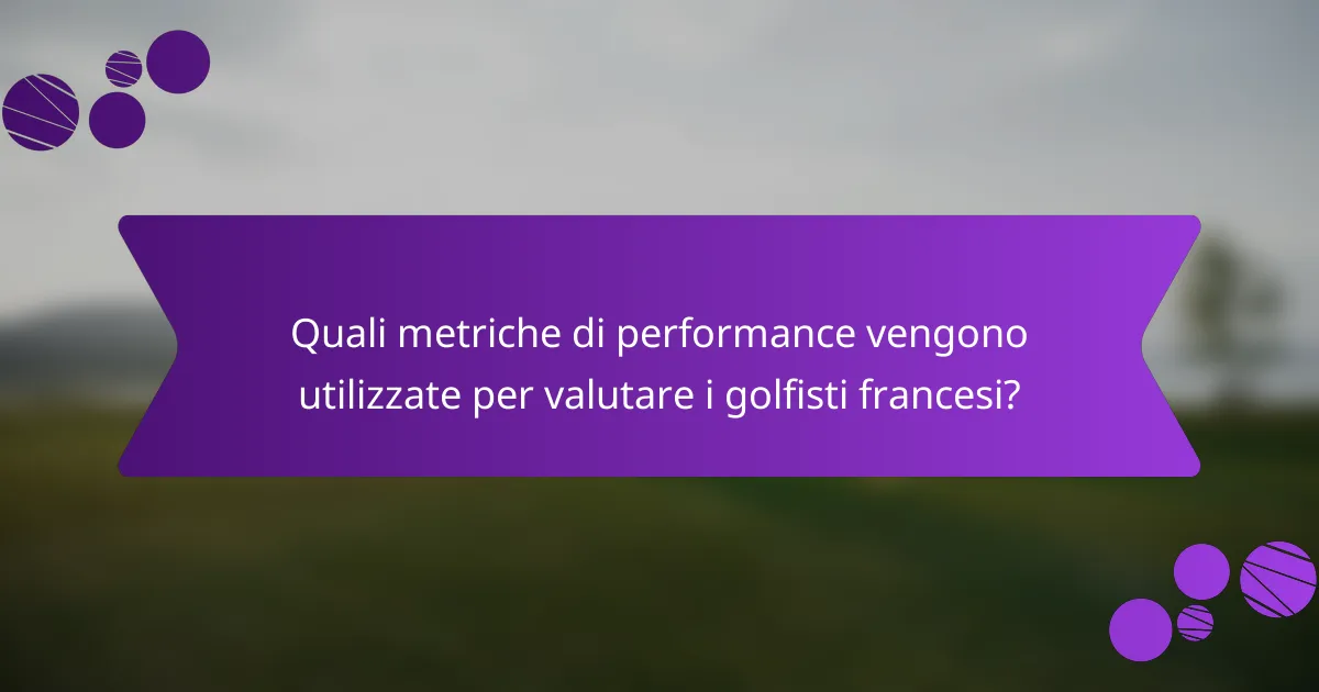 Quali metriche di performance vengono utilizzate per valutare i golfisti francesi?