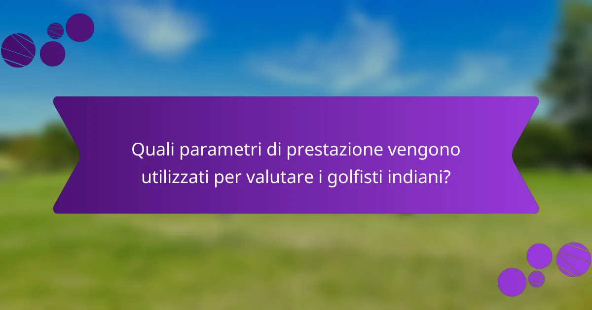Quali parametri di prestazione vengono utilizzati per valutare i golfisti indiani?