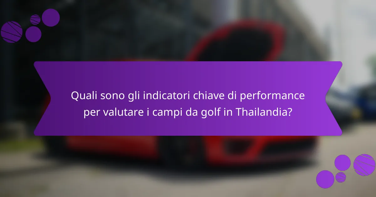 Quali sono gli indicatori chiave di performance per valutare i campi da golf in Thailandia?
