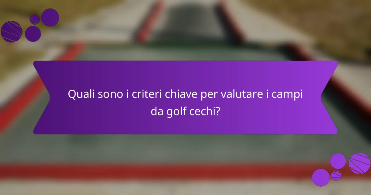 Quali sono i criteri chiave per valutare i campi da golf cechi?
