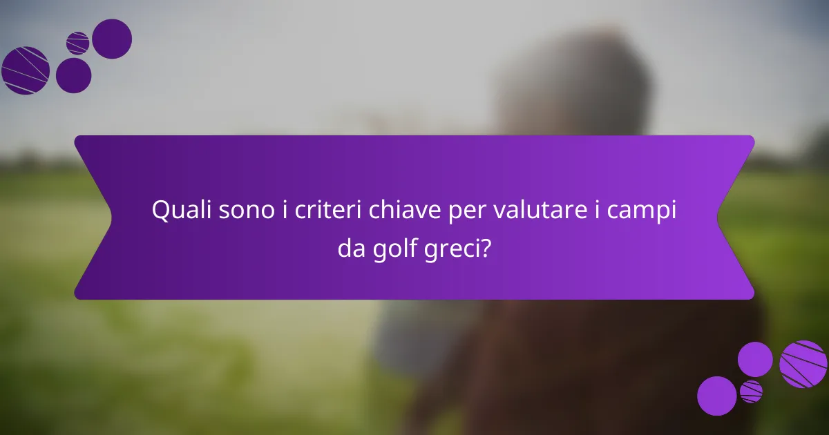 Quali sono i criteri chiave per valutare i campi da golf greci?