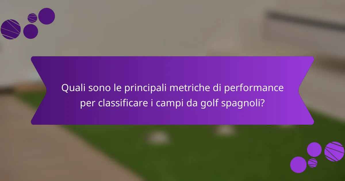 Quali sono le principali metriche di performance per classificare i campi da golf spagnoli?