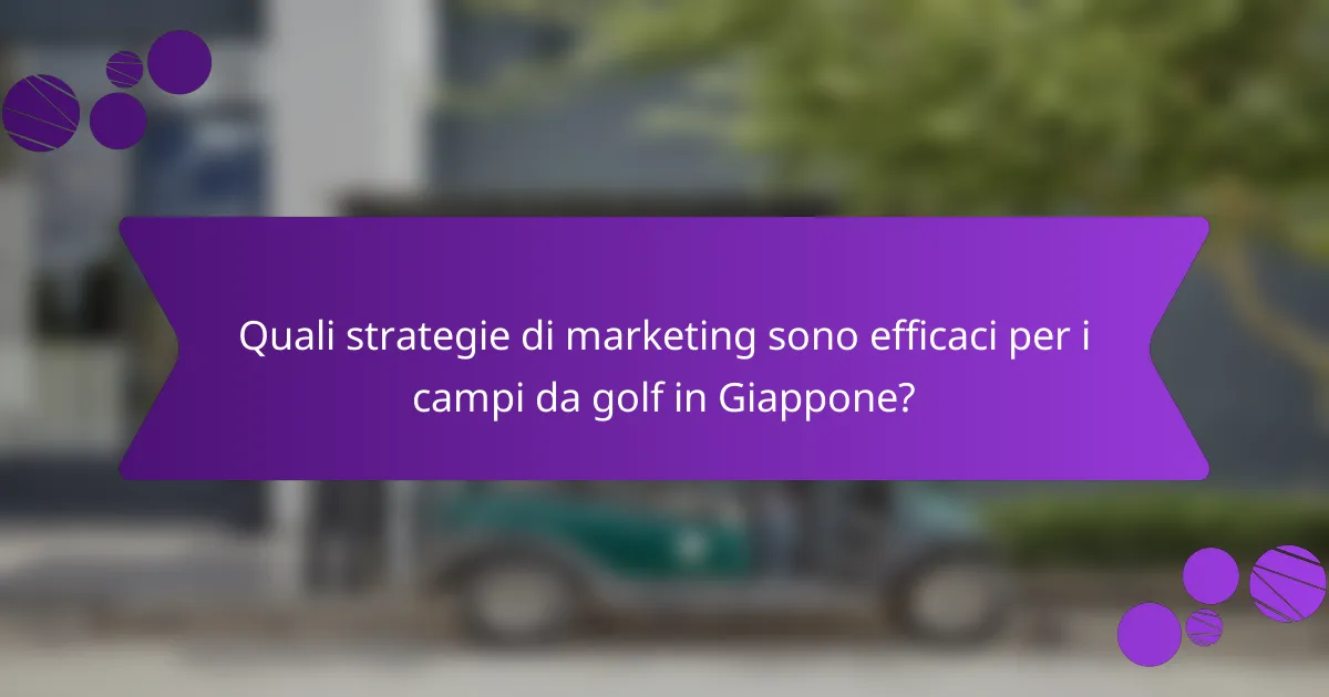 Quali strategie di marketing sono efficaci per i campi da golf in Giappone?